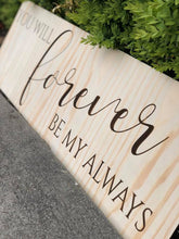 Load image into Gallery viewer, Forever Be My Always Sign Silver Belle Design
